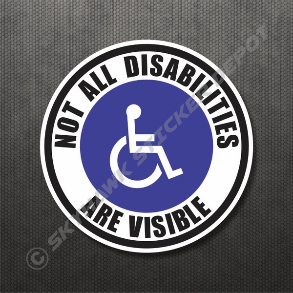 Not All Disabilities Are Visible Bumper Sticker Vinyl Decal Disabled Handicapped Sticker Macbook Decal Laptop Decal Autism Sticker Car Truck