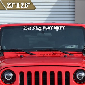 Look Pretty Play Dirty Windshield Sticker Banner Vinyl Decal Funny Car Sticker 4x4 Off Road Mud Sticker