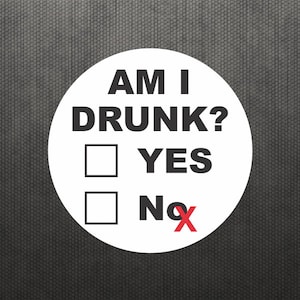 Peut inclure: Un cercle blanc avec le texte "AM I DRUNK?" et deux cases à cocher. La première case à cocher est intitulée "YES" et la deuxième case à cocher est intitulée "NO" avec une croix rouge.