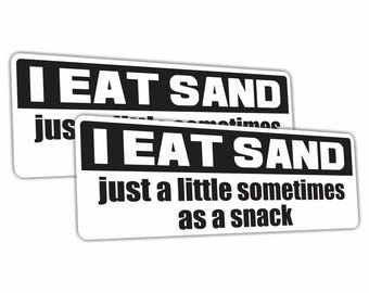 2 Pieces - I Eat Sand! Just a little sometimes as a snack! Funny Meme Bumper Sticker Car Vehicle Vinyl Decal Gen Z