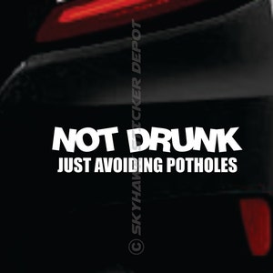 Not Drunk Just Avoiding Potholes Funny Bumper Sticker Vinyl Decal Lowered Car Sticker Window Decal