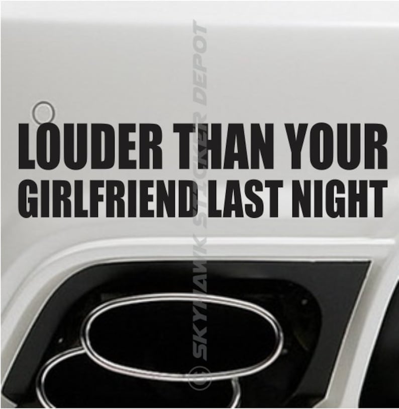 Louder Than Your Girlfriend Funny Bumper Sticker Vinyl Decal Etsy