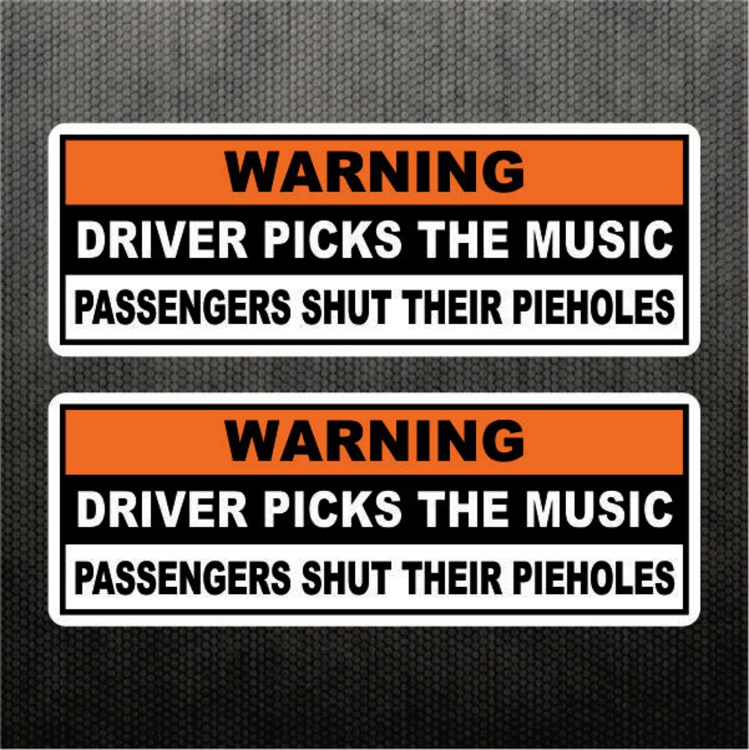 Driver Picks the Music Funny Bumper Sticker Label Vinyl Decal Stereo