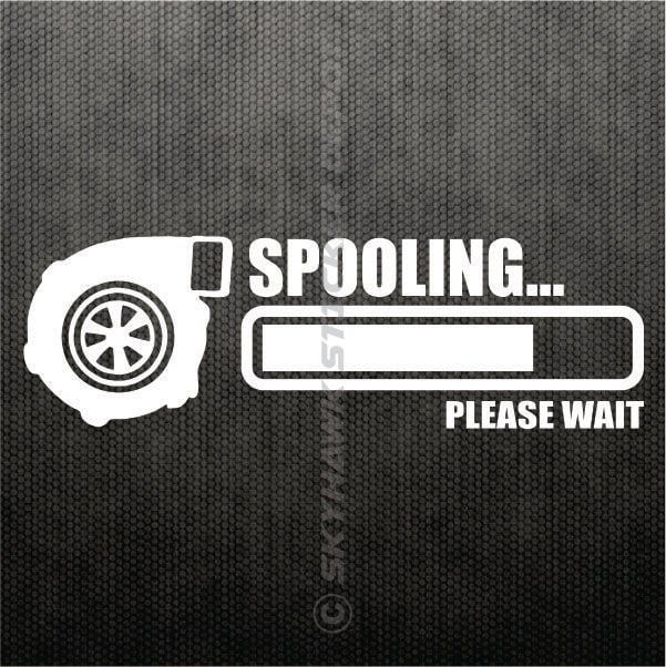 Spooling Please Wait Funny Bumper Sticker Vinyl Decal Turbo Charge JDM