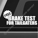 FREE BRAKE TEST FOR TAILGATERS Decal Funny Bumper Stickers Car