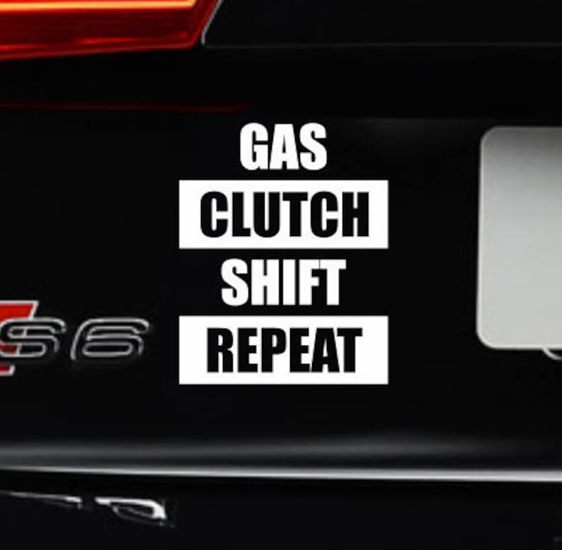 Gas Clutch Shift Repeat Bumper Sticker Vinyl Decal Car Stick Etsy