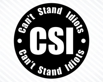 CSI Can't Stand Idiots Funny Sticker Vinyl Decal Macbook Air Pro Sticker Laptop iPhone Sticker Hard Hat Sticker Motorcycle Helmet Sticker