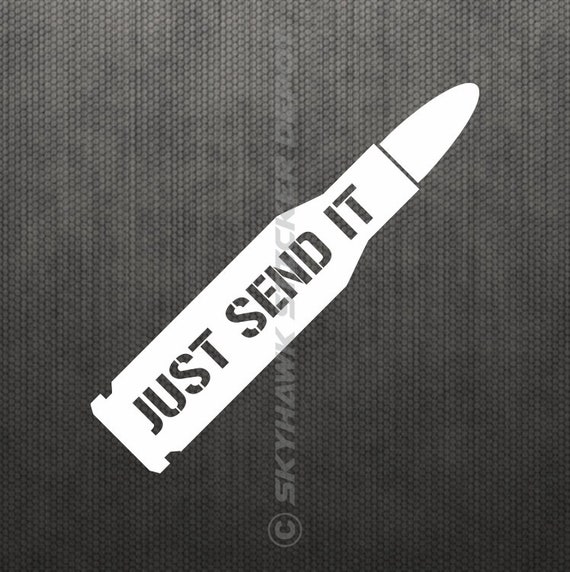 Just Send It Bullet Sticker Vinyl Decal Funny Bumper Sticker Etsy