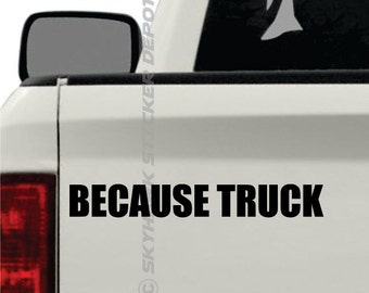Because Truck Bumper Sticker Die Cut Self Adehsive Vinyl Sticker