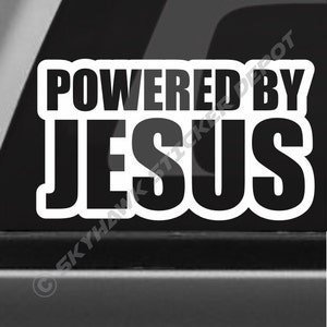 May include: White vinyl sticker with black text that reads "Powered by Jesus".
