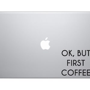 Ok But First Coffee Sticker Decal MacBook Pro Air 13 15 17 Laptop Decal Retro Vintage Funny Text Quote Sticker image 1