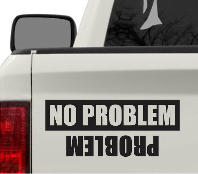No Problem Problem Funny Bumper Sticker Vinyl Decal Joke Etsy