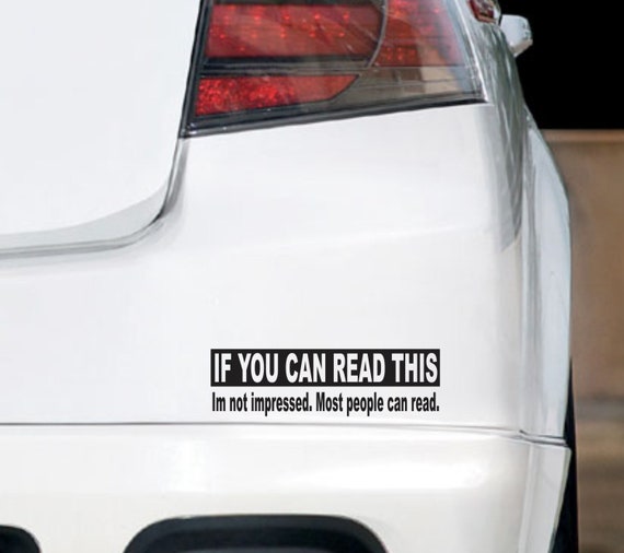 If You Can Read This, Funny Bumper Sticker Vinyl Decal Prank Car Sticker  Funny Gag Joke Sticker Vinyl Window Decal 