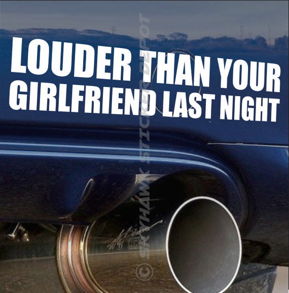 Louder Than Your Girlfriend Funny Bumper Sticker Vinyl Decal