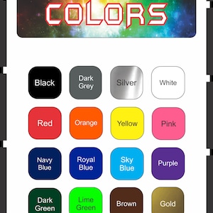 May include: A chart with the word "COLORS" at the top and a grid of 16 colour swatches. The swatches are labelled with the following colours: Black, Dark Grey, Silver, White, Red, Orange, Yellow, Pink, Navy Blue, Royal Blue, Sky Blue, Purple, Dark Green, Lime Green, Brown, and Gold.