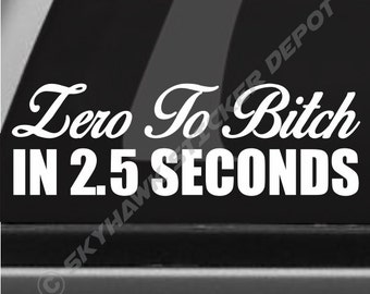 0-BITCH IN 2.5 SECONDS CAR SIGN Baby on Board Style Car Sign 