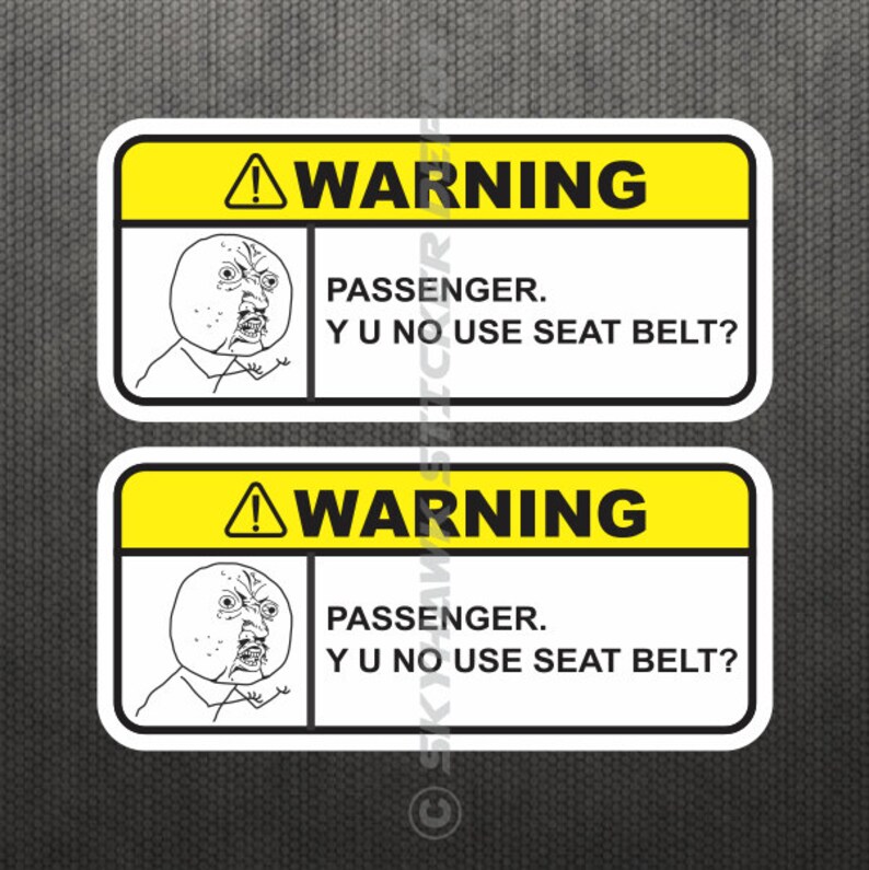 Y U No Use Seat Belt Funny Bumper Sticker Vinyl Decal Etsy