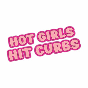 Hot Girls Hit Curbs Funny Bumper Sticker Vinyl Waterproof Sticker Ladies Lady Driver Car Truck SUV Window