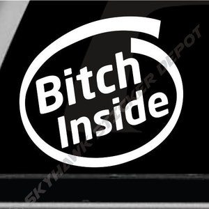 Bitch Inside Funny Bumper Sticker Vinyl Decal Car Truck SUV Window Sticker Prank Joke Gag Gift
