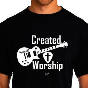 Created to Worship Guitar - Christian T-Shirt - Christian Apparel - Faith Shirt - Religious Shirt