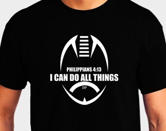 Philippians 4:13 Football Shirt - I Can Do All Things - Christian T-Shirt - Christian Apparel - Faith Shirt - Religious Shirt