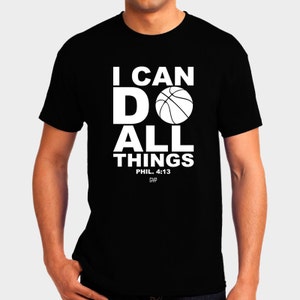 Posso fare tutte le cose T-shirt da basket Bibbia Versetto Scrittura Filippesi 4:13 T-shirt cristiana - Abbigliamento cristiano - Camicia religiosa