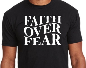 FAITH OVER FEAR - Christian T-Shirt - Christian Apparel - Faith Shirt - Religious Shirt