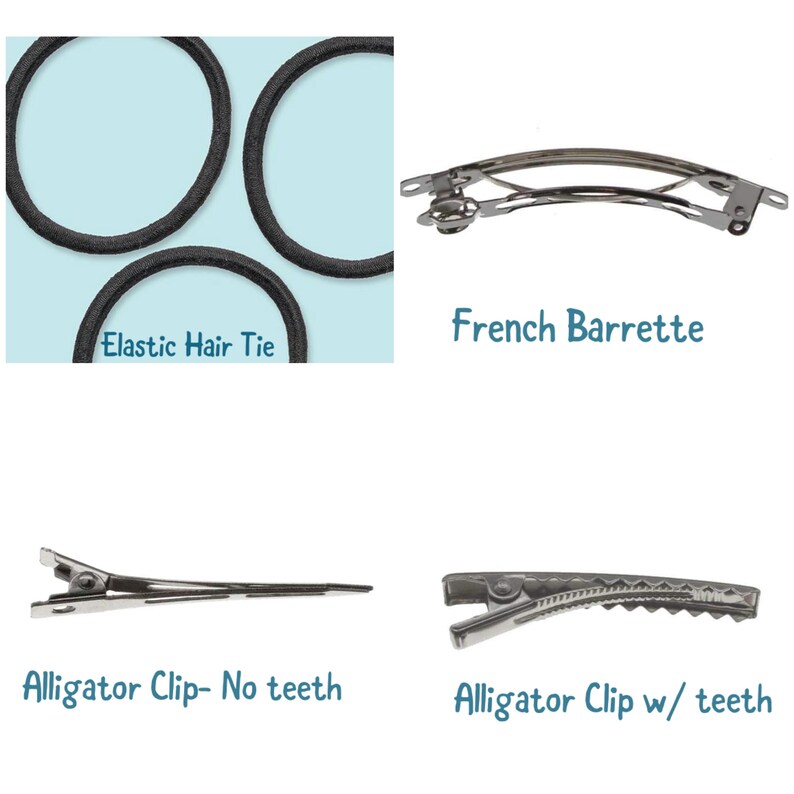 May include: A close-up of four hair accessories: a black elastic hair tie, a silver French barrette, a silver alligator clip with no teeth, and a silver alligator clip with teeth.  "Elastic Hair Tie", "French Barrette", "Alligator Clip - No teeth", and "Alligator Clip w/ teeth" are labeled below each accessory.