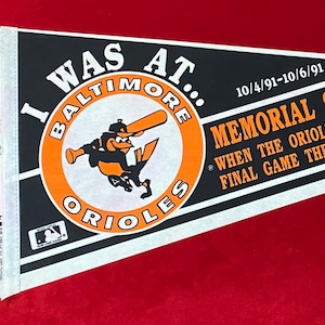 Vintage 1991 Baltimore Orioles I was at Last Game at Memorial Stadium MLB Baseball Full Sized 29 Inch Pennant - Baseball Memorabilia