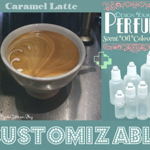 May include: A close-up of a caramel latte with latte art in a white cup. The image also shows a set of six clear glass bottles with white caps and labels indicating different sizes in milliliters. The text "DESIGN YOUR OWN PERFUME" is visible in the upper right corner of the image. The text "Scent*Oil*Colour*Size" is visible below the text "DESIGN YOUR OWN PERFUME". The text "CUSTOMIZABLE" is visible in the lower part of the image.