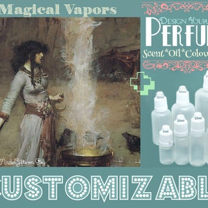May include: A painting of a woman in a flowing white dress holding a vial over a cauldron. The image is surrounded by text that reads "Magical Vapors" and "Design Your Own Perfume Scent*Oil*Colour*Size".  There are six clear glass bottles with white caps and labels indicating different sizes in milliliters. The text "CUSTOMIZABLE" is at the bottom of the image.
