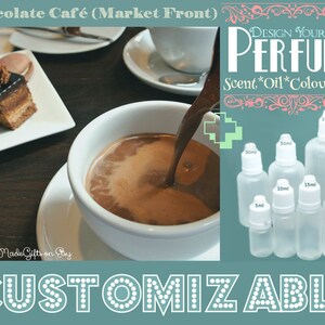 May include: A cup of hot chocolate with a chocolate cake and a plate of chocolates on a wooden table. The image also shows a variety of clear glass bottles with droppers, labeled with different sizes in milliliters, and the text "DESIGN YOUR OWN PERFUME Scent*Oil*Colour*Size CUSTOMIZABLE".