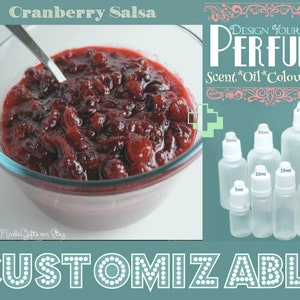 May include: A glass bowl filled with cranberry salsa, with a spoon inside. Next to it, a graphic with the text "DESIGN YOUR OWN PERFUME" and various sizes of clear plastic perfume bottles. The word "CUSTOMIZABLE" is also displayed.