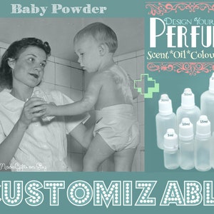 May include: A black and white photo of a woman applying baby powder to a young child. The image is used to advertise a customizable perfume service. The text reads "Design Your Own Perfume" and "Scent*Oil*Colour*Size".  The image shows a variety of glass bottles in different sizes, ranging from 5 ml to 100 ml.