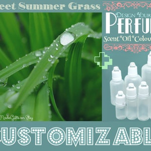 May include: Close-up of dew drops on blades of green grass. Text reads "Sweet Summer Grass".  A design your own perfume kit with bottles in various sizes from 5 ml to 100 ml. Text reads "DESIGN YOUR OWN PERFUME Scent*Oil*Colour*Size CUSTOMIZABLE".