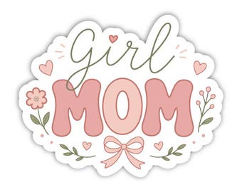 Girl Mom Sticker, Girl Mama Sticker, Mom Sticker, Mama Sticker, Girl Mom, Mothers day sticker, gift for mom, Girl mom gift, Mothers day gift