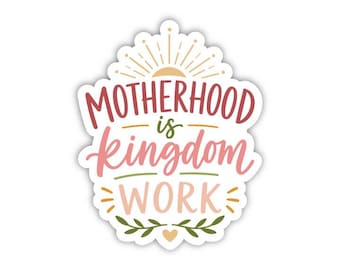 Motherhood is Kingdom Work Sticker, Christian Mom Sticker, Mothers day sticker, Mom sticker, Mothers day gift, Christian Mom Gift
