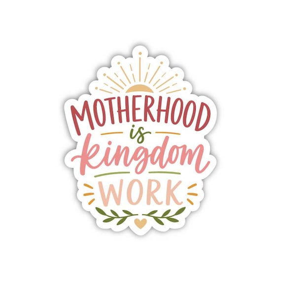 Motherhood is Kingdom Work Sticker, Christian Mom Sticker, Mothers day sticker, Mom sticker, Mothers day gift, Christian Mom Gift