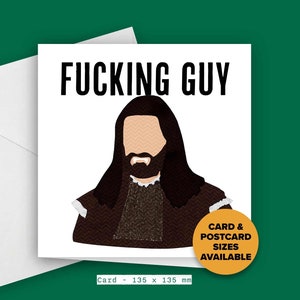 May include: A white greeting card with a black and white illustration of a man with a beard and long hair. The text "FUCKING GUY" is printed in black at the top of the card. The text "CARD & POSTCARD SIZES AVAILABLE" is printed in orange in a circle at the bottom right of the card. The text "Card - 135 x 135 mm" is printed in black at the bottom of the card.