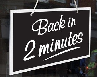 WINDOW DOOR 70x115mm ANY COLOUR SMALL 'BACK IN 5 MINS' MINUTES HANGING SIGN 