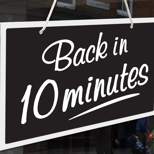 Back in 10 Minutes 3mm Rigid Hanging 120mm X 200mm Sign Shop Etsy UK