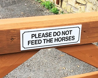 Please Do Not Feed The Horses 3mm Rigid PVC Board Sign - 21 Colours