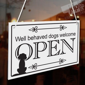 Well Behaved Dogs Welcome Open Closed Hanging Sign, Shop Window/Door 140mm x 230mm Sign 21 Colours image 1