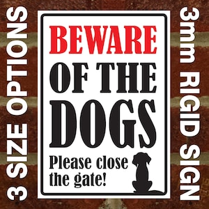 Beware Of The Dogs - Please Close The Gate! - External 3mm Rigid PVC Sign - 3 Size Options