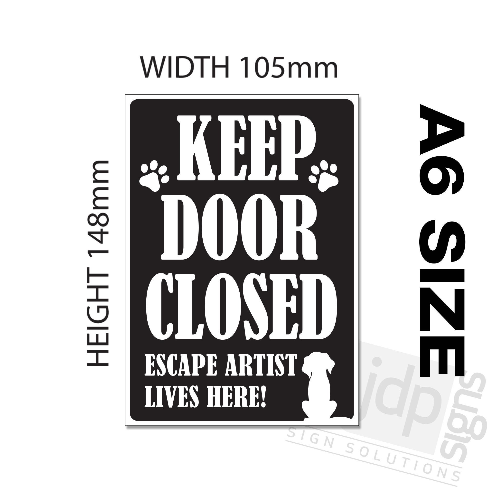 Keep Door Closed - Dog Escape Artist Lives Here - External 3mm