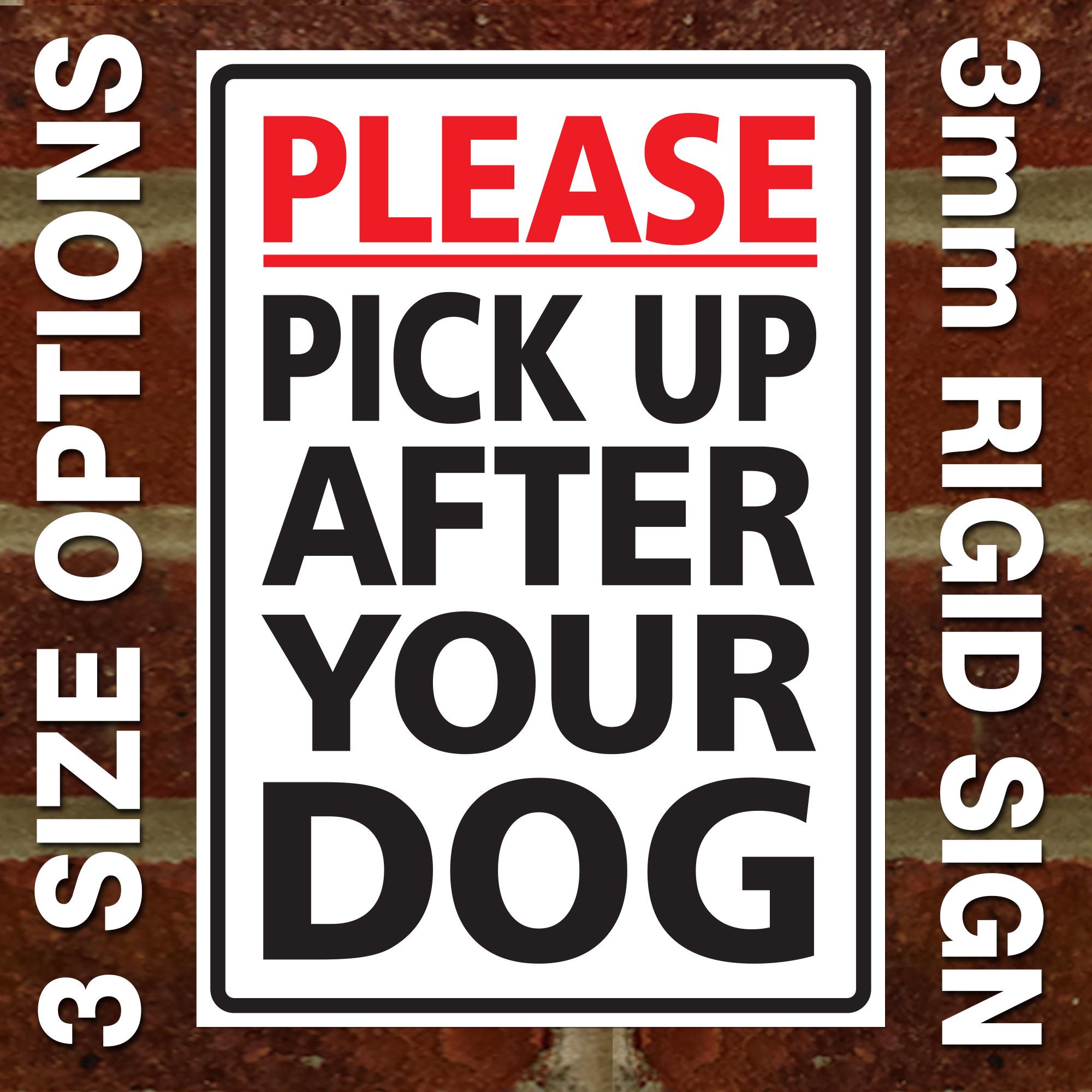 Please Pick Up After Your Dog - Dog Fouling- Poo - External 3mm Rigid PVC Sign - 3 Size Options