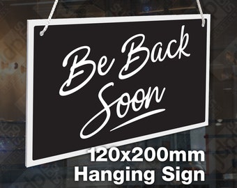 Be Back Soon 3mm Rigid Hanging 120mm x 200mm Sign, Shop Window Door - 21 Colours