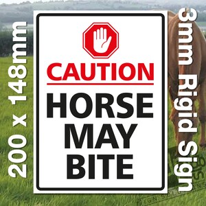 May include: White sign with black and red text that reads "CAUTION HORSE MAY BITE". A red stop sign with a hand print is above the text. The sign is 200mm x 148mm and is made of 3mm rigid plastic.