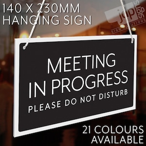 Meeting In Progress - Please Do Not Disturb - 3mm Rigid Hanging Sign H140mm x W230mm, Window Door - 21 Colours
