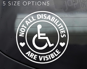 Not All Disabilities Are Visible Car Window Bumper Vinyl Sticker Decal - 5 Size Options - 12 Colours Available